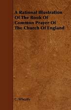 A Rational Illustration of the Book of Common Prayer of the Church of England: Comprising Instructions in the Arts of Fly-Fishing, Bottom-Fishing, Trolling, & Illustrated with Numerous Fine Engravi