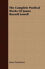 The Complete Poetical Works of James Russell Lowell