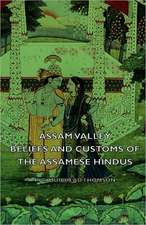 Assam Valley - Beliefs and Customs of the Assamese Hindus