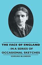 The Face of England - In a Series of Occasional Sketches