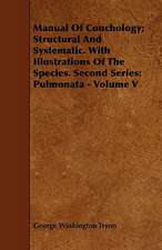 Manual of Conchology; Structural and Systematic. with Illustrations of the Species. Second Series