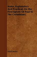 Notes, Explanatory and Practical, on the First Epistle of Paul to the Corinthians.: A Study in Forensic Psychology.