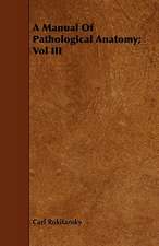 A Manual of Pathological Anatomy; Vol III: Treating of the Nature, Formation, Operation and Dissolution of the Partnership, with the Forms Used Therein, and