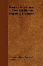 Modern Musicians; A Book for Players, Singers & Listeners: With Spanish Phrases for Travellers, Giving Correct Pronunciation of Each Word