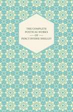 The Complete Poetical Works of Percy Bysshe Shelley