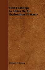 First Footsteps in Africa Or, an Exploration of Harar: Scientific, Political, & Speculative. Vol II