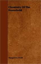 Chemistry of the Household: With Descriptions of Their Plumage, Habits, Food, Song, Nests, Eggs, Times of Arrival and Departure