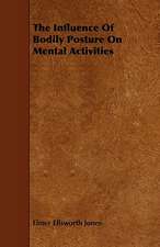 The Influence of Bodily Posture on Mental Activities: An Authentic Account of the Discoveries, Adventures, and Mishaps of a Scientific and Sporting Party in the Wild West