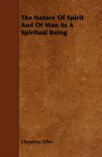 The Nature of Spirit and of Man as a Spiritual Being: Its Organization and Administration