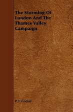 The Storming of London and the Thames Valley Campaign: Its Organization and Administration