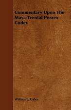 Commentary Upon the Maya-Tzental Perzex Codex: Its Language and Religions