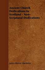 Ancient Church Dedications in Scotland - Non-Scriptural Dedications