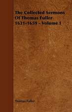 The Collected Sermons of Thomas Fuller 1631-1659 - Volume I