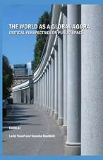 The World as a Global Agora: Critical Perspectives on Public Space