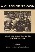 A Class of Its Own: Re-Envisioning American Labor Fiction