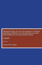 Presentations of the 29th Annual SW/Texas Regional Meeting of the Popular Culture and American Culture Association: Gender