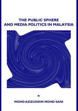 The Public Sphere and Media Politics in Malaysia