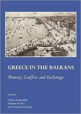 Greece in the Balkans: Memory, Conflict and Exchange