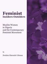 Feminist Insiders-Outsiders: Muslim Women in Nigeria and the Contemporary Feminist Movement