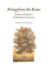 Rising from the Ruins: Roman Antiquities in Neoclassic Literature