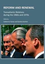 Reform and Renewal: Transatlantic Relations During the 1960s and 1970s