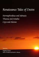 Renaissance Tales of Desire: Hermaphroditus and Salmacis, Theseus and Ariadne, Ceyx and Alcione