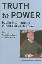 Truth to Power: Public Intellectuals In and Out of Academe