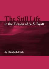 The Still Life in the Fiction of A. S. Byatt