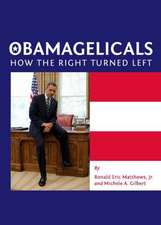 Obamagelicals: How the Right Turned Left