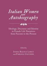 Italian Women and Autobiography: Ideology, Discourse and Identity in Female Life Narratives from Fascism to the Present