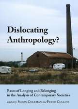 Dislocating Anthropology?: Bases of Longing and Belonging in the Analysis of Contemporary Societies