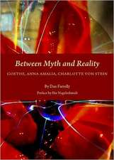 Between Myth and Reality: Goethe, Anna Amalia, Charlotte Von Stein