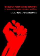 Ideology, Politics and Demands in Spanish Language, Literature and Film