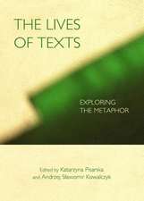 The Lives of Texts: Exploring the Metaphor