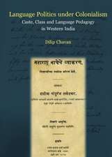 Language Politics Under Colonialism: Caste, Class and Language Pedagogy in Western India