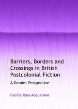 Barriers, Borders and Crossings in British Postcolonial Fiction: A Gender Perspective