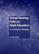 Virtual Theology, Faith and Adult Education: An Interruptive Pedagogy