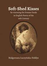 Soft-Shed Kisses: Re-Visioning the Femme Fatale in English Poetry of the 19th Century