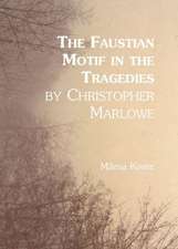 The Faustian Motif in the Tragedies by Christopher Marlowe