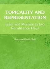 Topicality and Representation: Islam and Muslims in Two Renaissance Plays