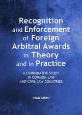 Recognition and Enforcement of Foreign Arbitral Awards in Theory and in Practice