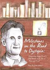 Milestones on the Road to Dystopia: Interpreting George Orwell's Self-Division in an Era of 'Force and Fraud'