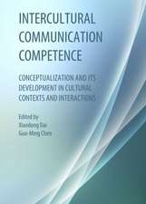 Intercultural Communication Competence: Conceptualization and Its Development in Cultural Contexts and Interactions