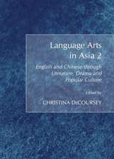 Language Arts in Asia 2: English and Chinese Through Literature, Drama and Popular Culture