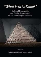 What Is to Be Done?: Cultural Leadership and Public Engagement in Art and Design Education