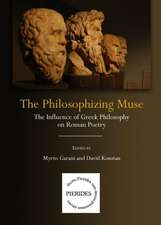 The Philosophizing Muse: The Influence of Greek Philosophy on Roman Poetry