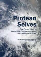 Protean Selves: First-Person Voices in Twenty-First-Century French and Francophone Narratives