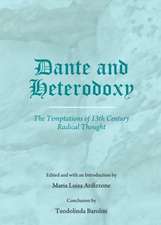 Dante and Heterodoxy: The Temptations of 13th Century Radical Thought