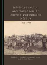 Administration and Taxation in Former Portuguese Africa: 1900-1945