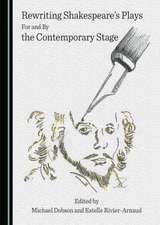 Rewriting Shakespeareas Plays for and by the Contemporary Stage